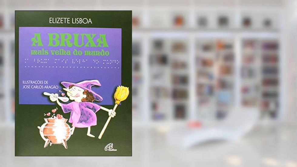 A bruxa mais velha do mundo - Com braile, do autor Elizete Lisboa