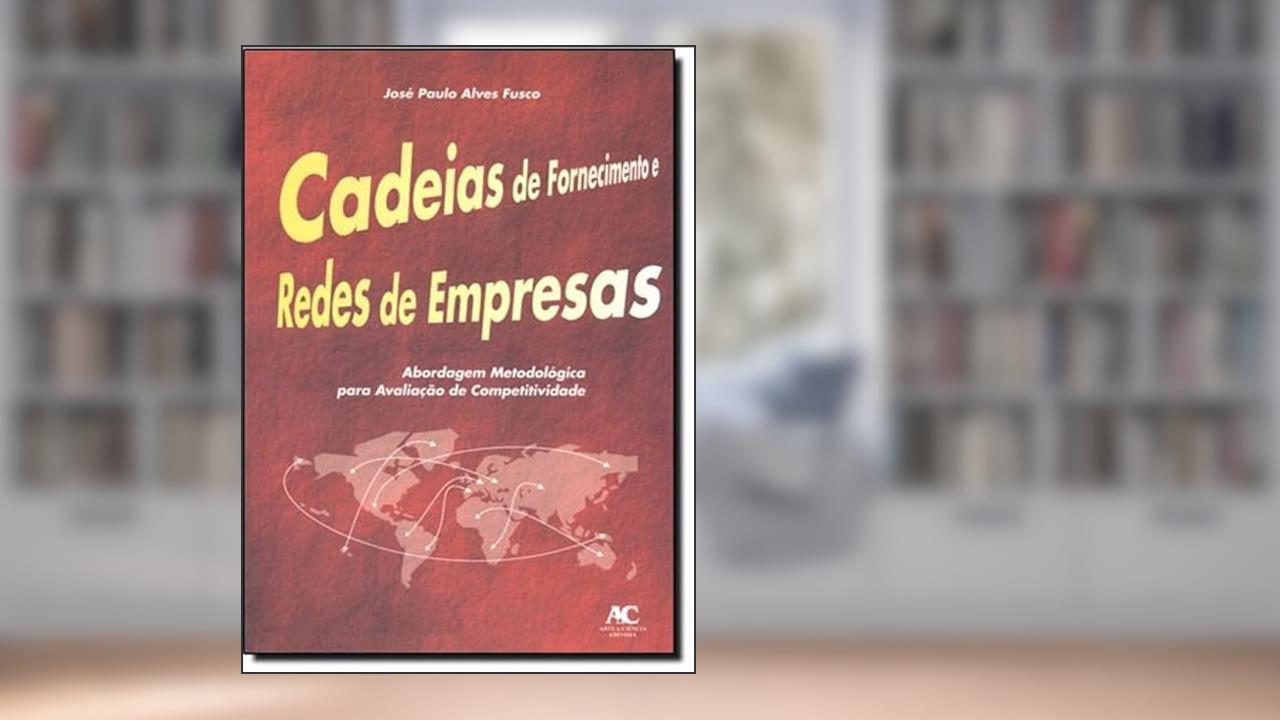 Cadeias De Fornecimento E Redes De Empresas, do autor Fusco  Jose Paulo Alves