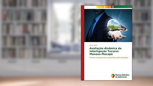Capa de Avaliação dinâmica da interligação Tucuruí-Manaus-Macapá: Frente a pequenas e grandes perturbações, do autor Dione Vieira