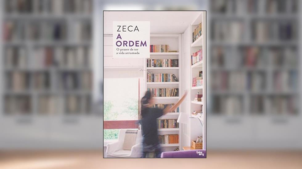 A Ordem. O Prazer de Ter a Vida Arrumada, do autor Lima Zeca