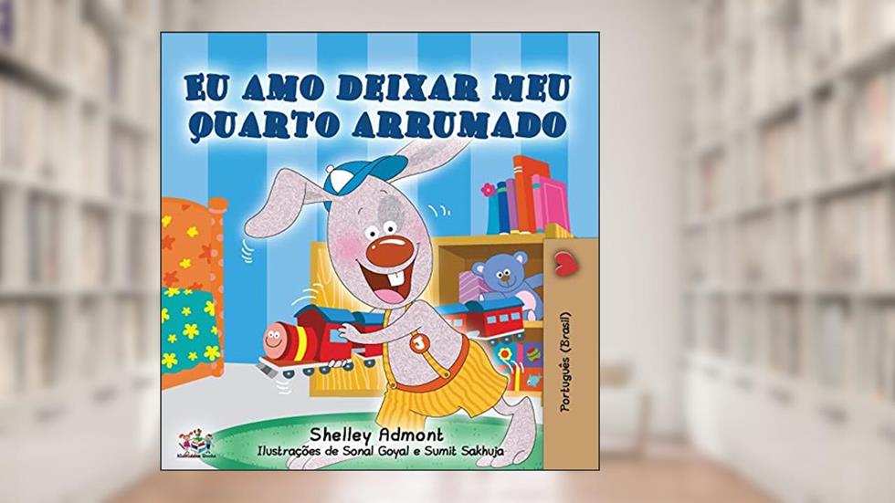 Eu amo deixar meu quarto arrumado: I Love to Keep My Room Clean - Portuguese edition, do autor Shelley Admont; Kidkiddos Books