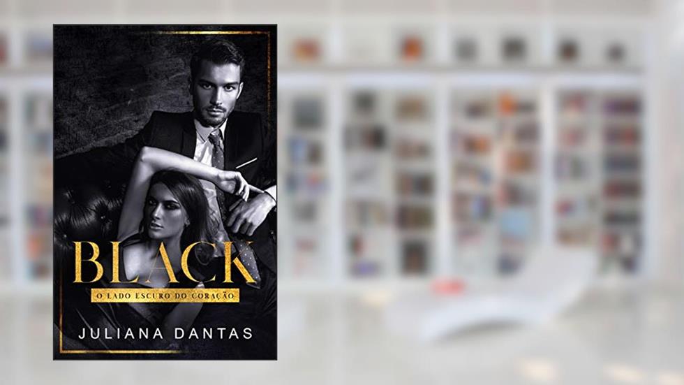 Black: O lado escuro do coração, do autor Juliana Dantas