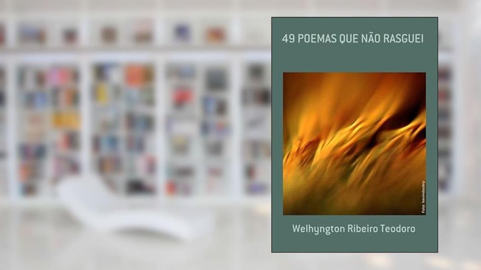 49 Poemas que Nao Rasguei, do autor Welhyngton Ribeiro Teodoro