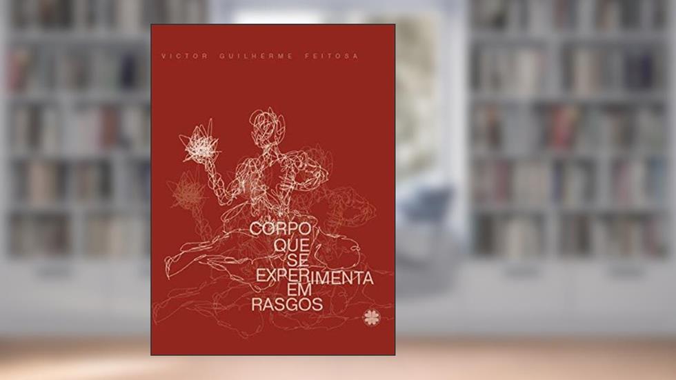 Corpo que se experimenta em rasgos, do autor Victor Guilherme Feitosa