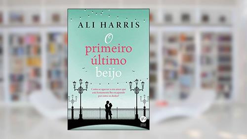 Capa de O primeiro último beijo, do autor Ali Harris