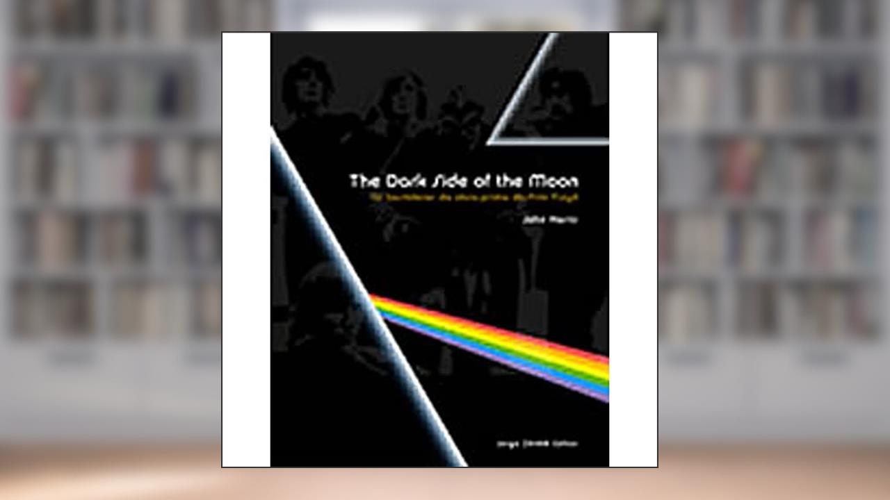 The Dark Side Of The Moon, do autor John Harris
