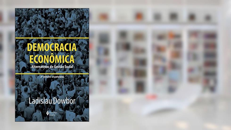 Democracia econômica: Alternativas de gestão social, do autor Ladislau Dowbor