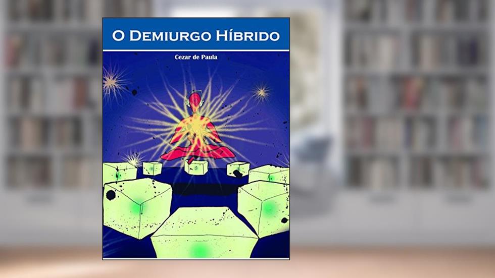 O Demiurgo Híbrido, do autor Cezar de Paula