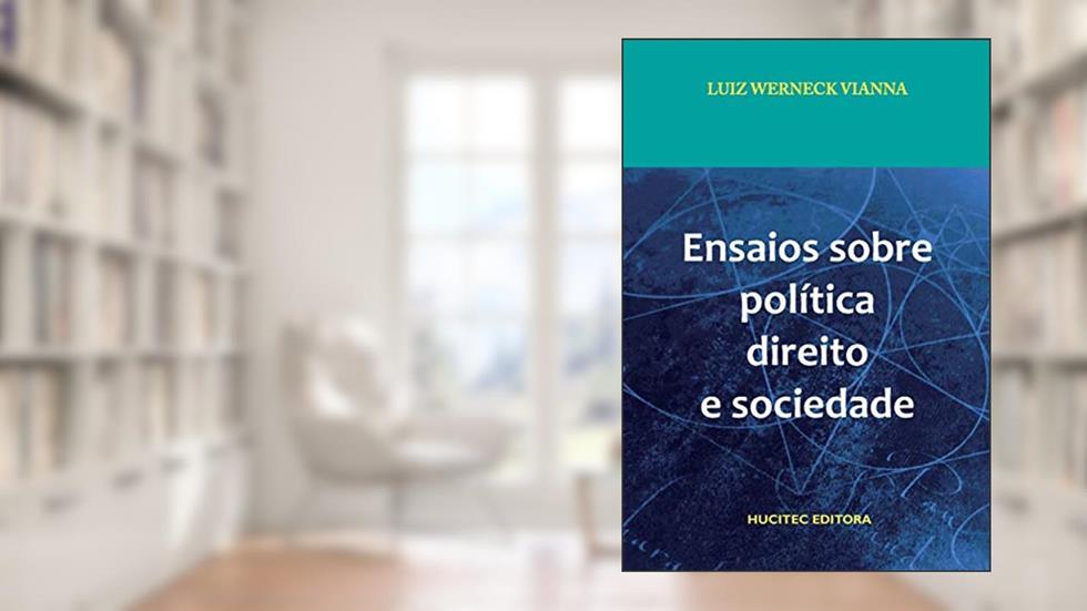 Ensaios sobre política, direito e sociedade, do autor Luiz Werneck Vianna