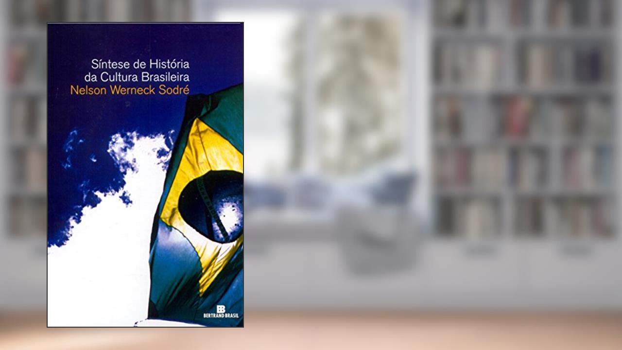 Síntese de História da Cultura Brasileira, do autor Nelson Werneck Sodré