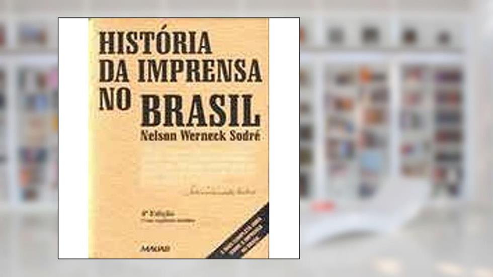 Historia Da Imprensa No Brasil, do autor Nelson Werneck Sodre
