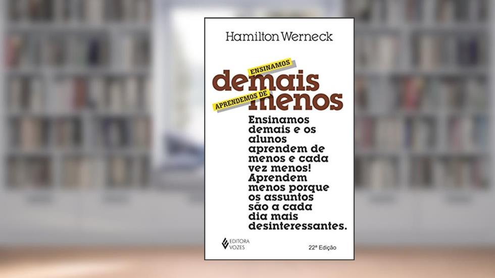 Ensinamos demais, aprendemos de menos, do autor Hamilton Werneck