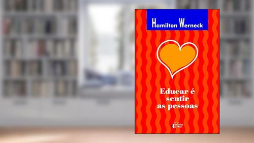 Capa de Educar é Sentir as Pessoas, do autor Hamilton Werneck