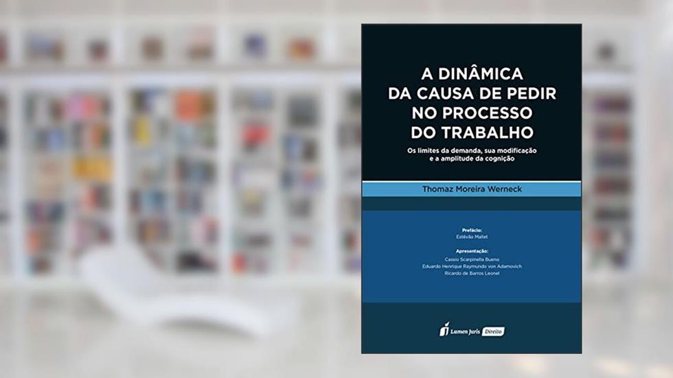 Dinâmica da Causa de Pedir no Processo do Trabalho, a - 2021, do autor Thomaz Moreira Werneck