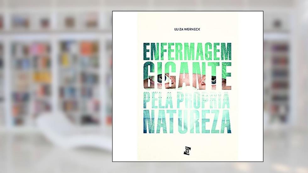 Enfermagem: Gigante Pela Própria Natureza, do autor Luiza Werneck