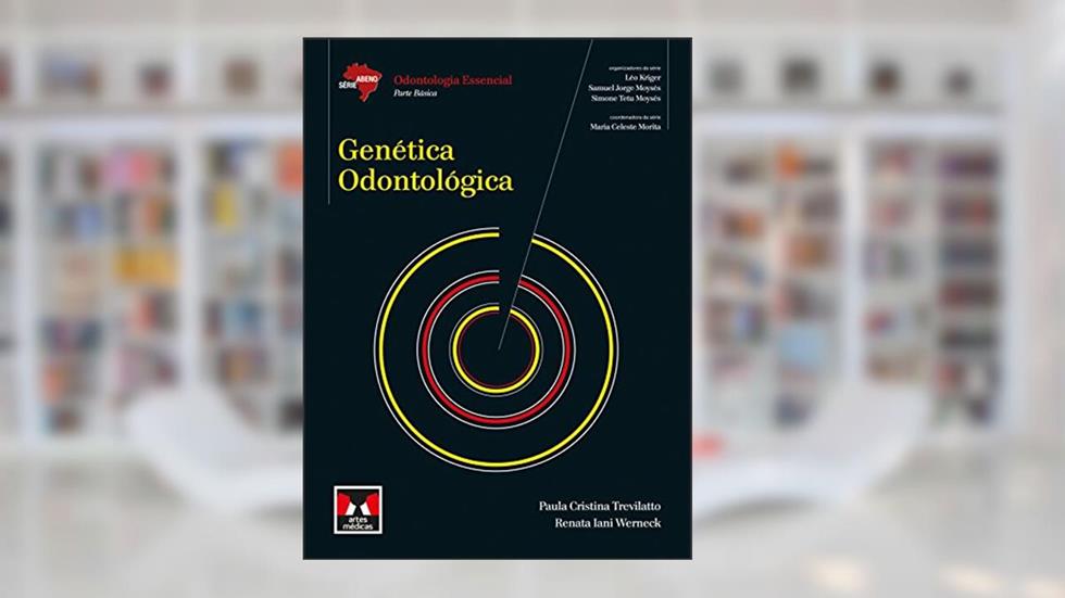 Genética Odontológica, do autor Paula Cristina Trevilatto; Renata Iani Werneck