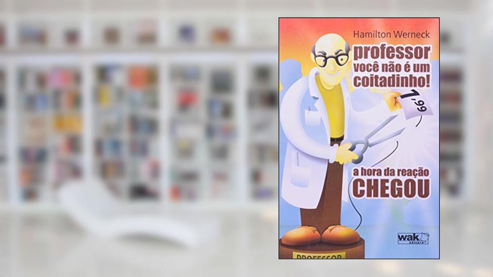 Professor, Você não É Um Coitadinho, do autor Hamilton Werneck