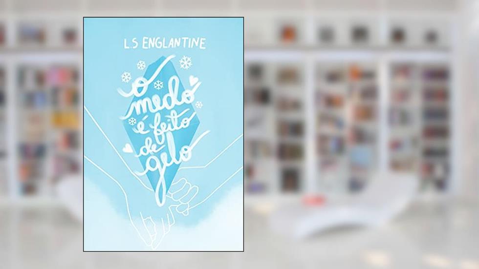 O Medo é Feito de Gelo (Nicola & Aster), do autor L.S Englantine