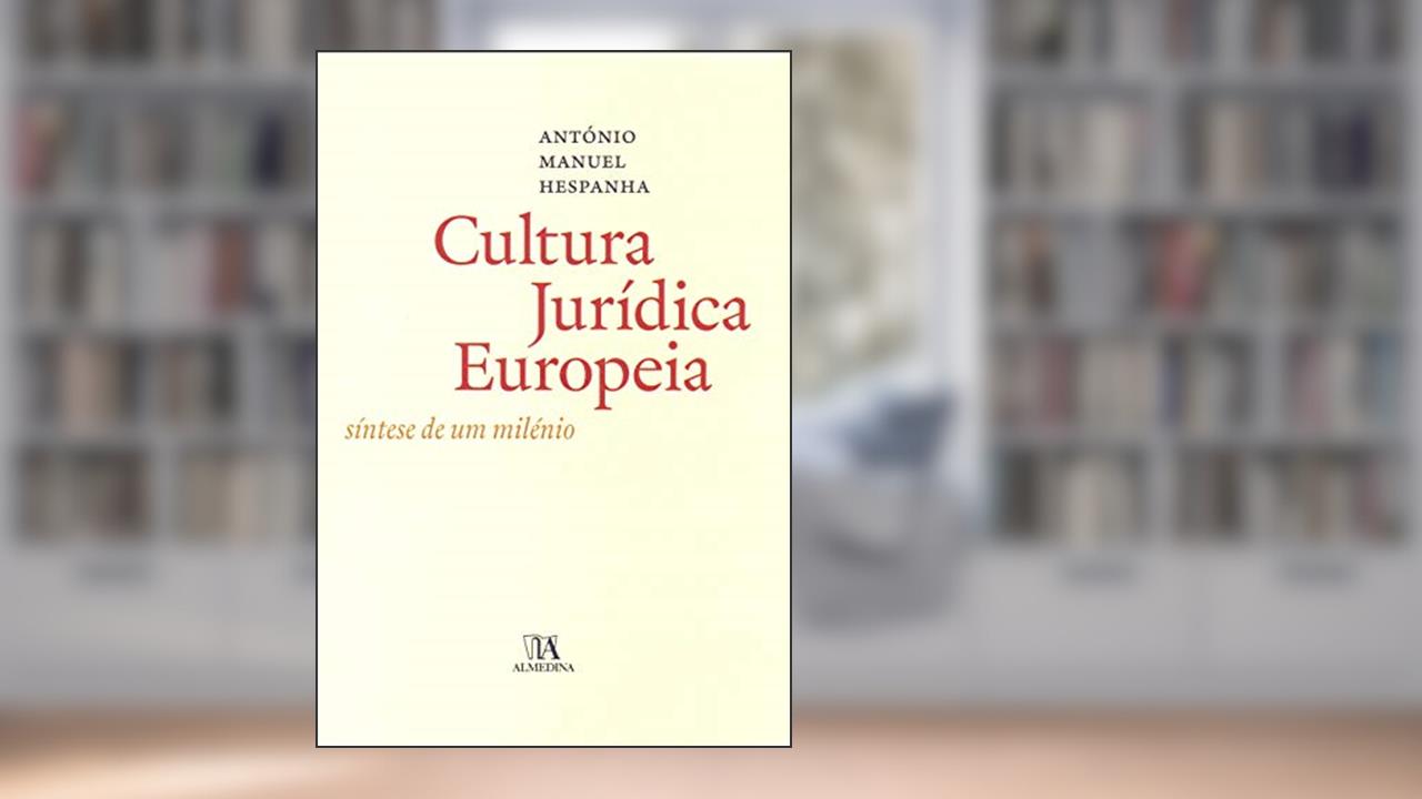 Capa de A Cultura Jurídica Europeia: Síntese de um Milénio, do autor António Manuel Hespanha