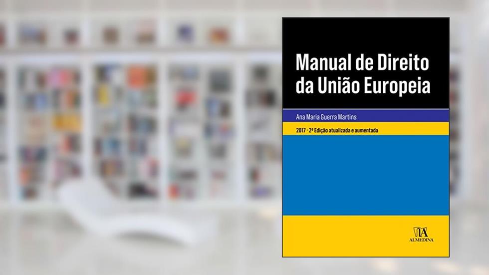 Manual de Direito da União Européia: Após o Tratado de Lisboa, do autor Ana Maria Guerra Martins