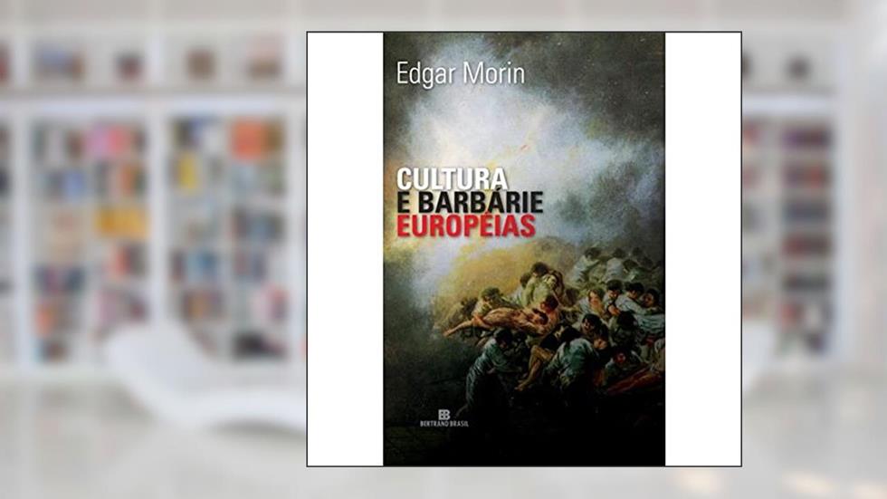 Cultura e Barbárie Européias, do autor Edgar Morin