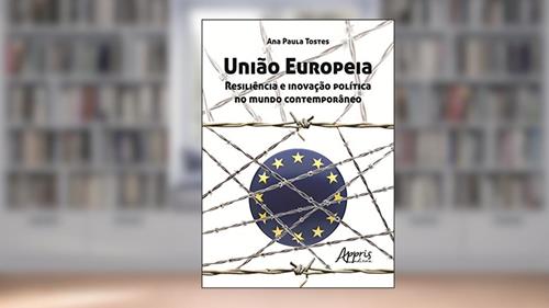 Capa de União Europeia: resiliência e inovação política no mundo contemporâneo, do autor Ana Paula Tostes
