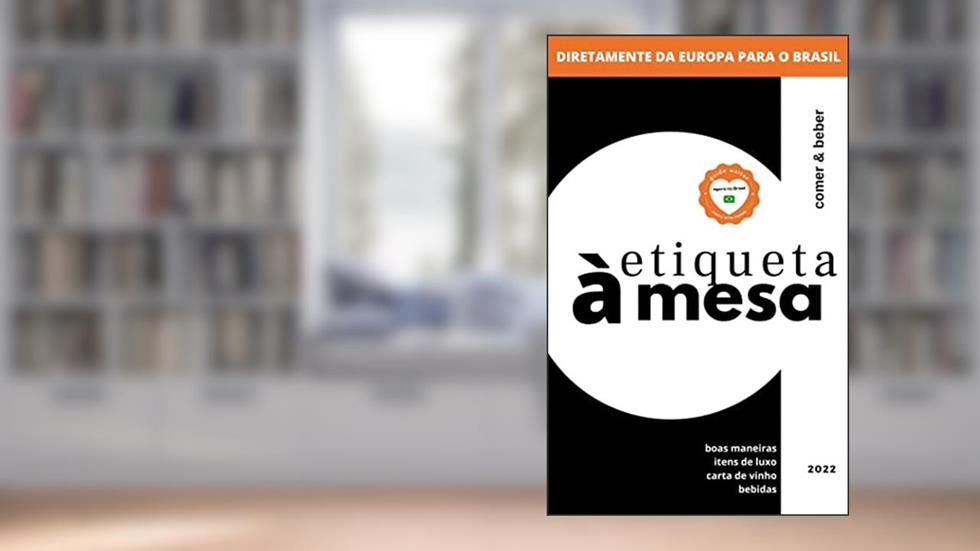 ETIQUETA EUROPEIA A MESA, AGORA NO BRASIL!: ESSENTIALS (ESSENTIALS: ETIQUETA ALTA GASTRONOMIA Livro 1), do autor GUIDE WAITER; Fabio Alencar