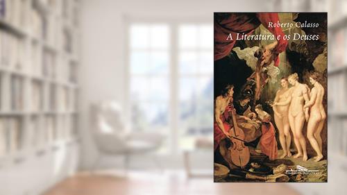 A literatura e os deuses, do autor Roberto Calasso