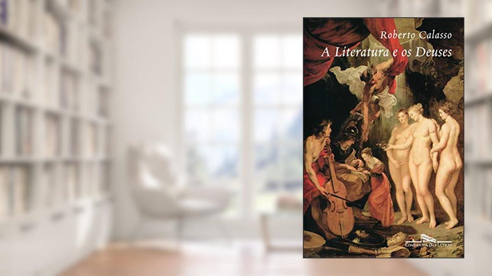 A literatura e os deuses, do autor Roberto Calasso