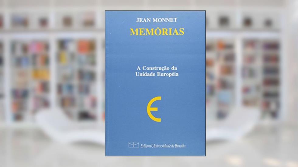 Memórias, A Construção Da Unidade Europeia, do autor Jean Monnet