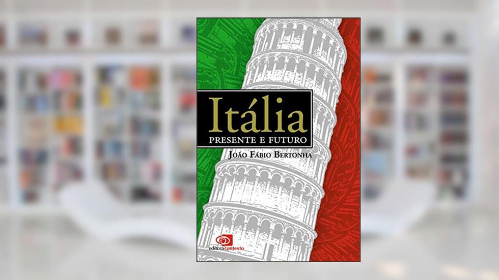 Itália: presente e futuro, do autor João Fábio Bertonha