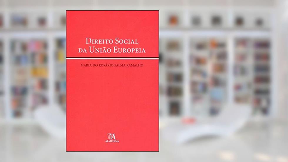 Direito Social da União Europeia, do autor Maria do Rosário Palma Ramalho