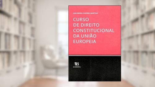 Capa de Curso de Direito Constitucional da União Europeia, do autor Ana Maria Guerra Martins