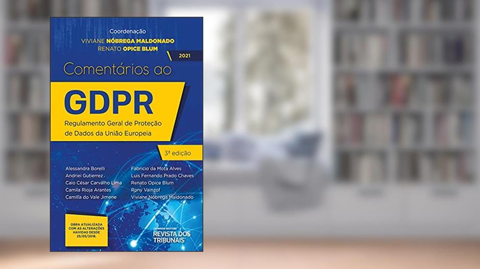 Comentários ao GDPR: Regulamento Geral de Proteção de Dados da União Europeia, do autor Viviane Nóbrega Maldonado; Renato Opice Blum