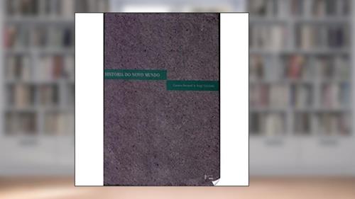 Capa de História do Novo Mundo. Da Descoberta à Conquista, Uma Experiência Europeia. 1492-1550, do autor Carmen Bernand