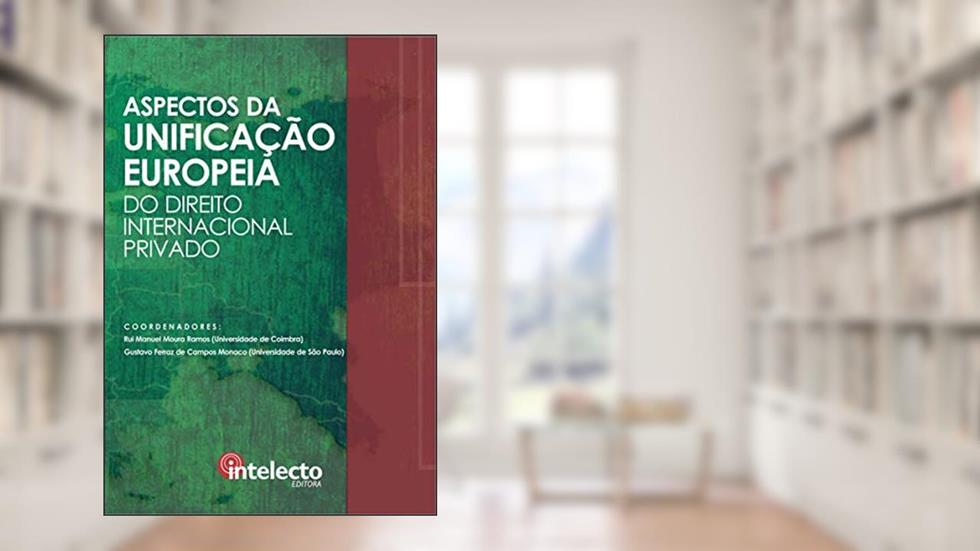 E-book Aspectos da Unificação Europeia do Direito Internacional Privado, do autor Gustavo Ferraz de Campos Monaco; Rui Manuel Moura Ramos