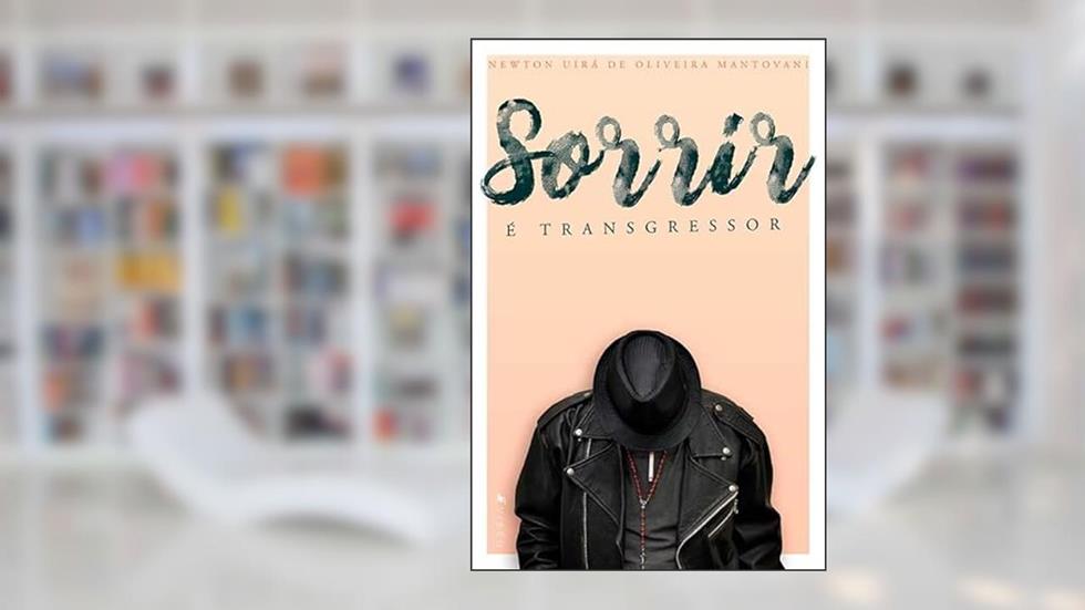 Sorrir é transgressor, do autor Newton Uirá Mantovani