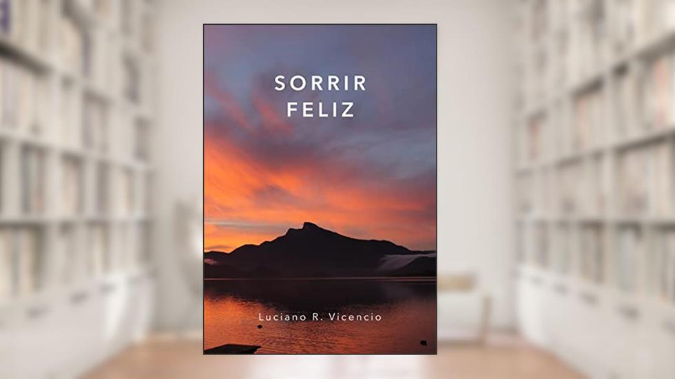 Sorrir Feliz, do autor Luciano R. vicencio