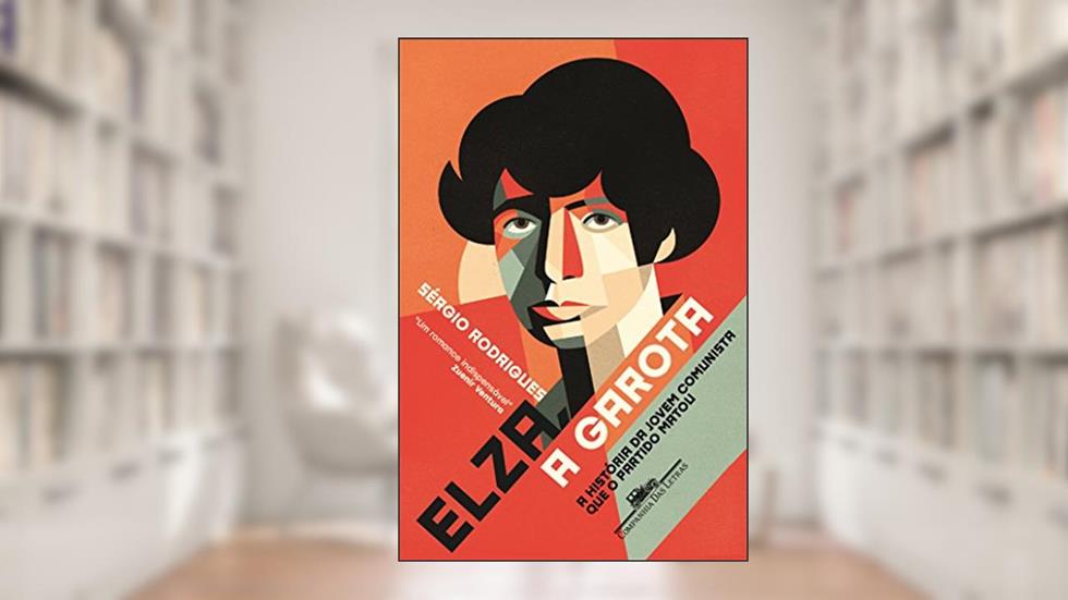 Elza, a garota: A história da jovem comunista que o Partido matou, do autor Sérgio Rodrigues