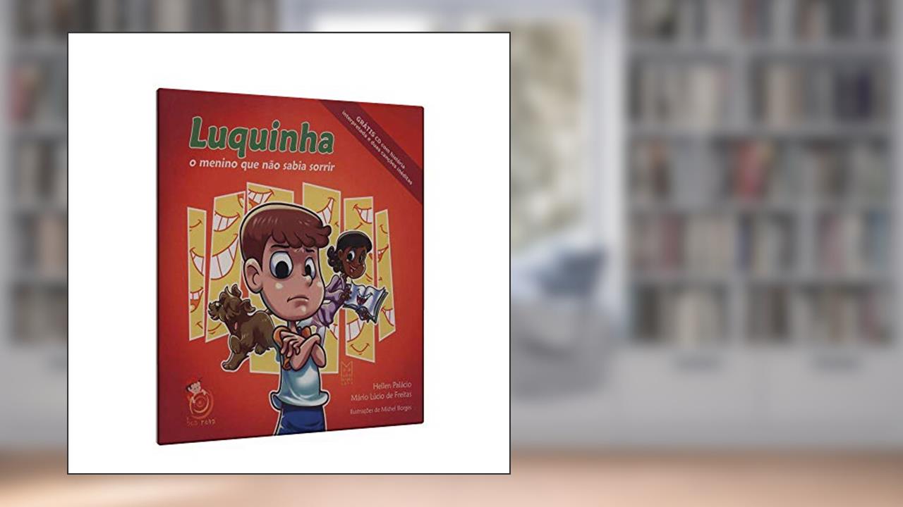 Luquinha. O Menino que não Sabia Sorrir (+ CD), do autor Hellen Palácio