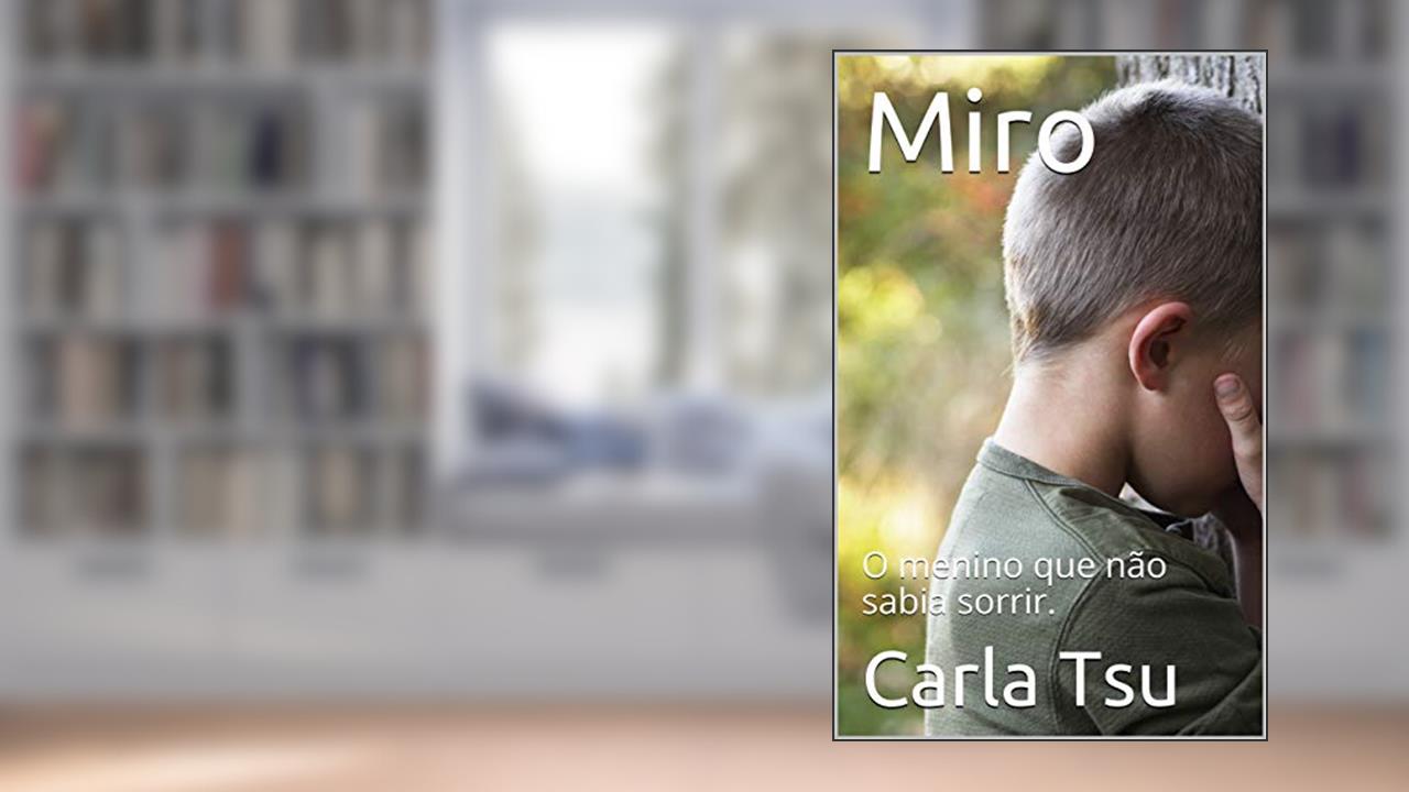 Miro: O menino que não sabia sorrir., do autor Carla Tsu