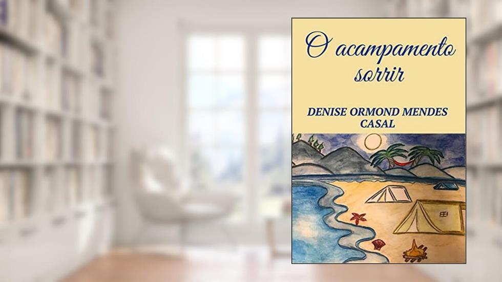 O Acampamento Sorrir, do autor Denise Ormond Mendes Casal