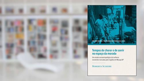 Capa de Tempos de Chorar e de Sorrir no Espaço da Morada. Um Estudo Socioantropológico de Mulheres Resistentes Marcadas, do autor Roberta Scheibe