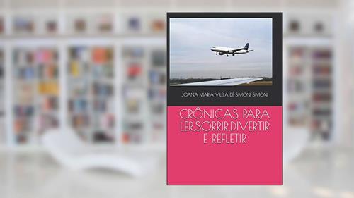Capa de Crônicas Para Ler, Sorrir, Divertir E Refletir: 1, do autor Joana Maria Vilela de Simoni Vil Simoni