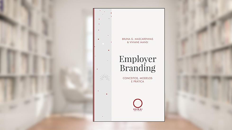 Employer Branding: Conceitos, modelos e prática - EBOOK, do autor Viviane Mansi; Bruna G. Mascarenhas