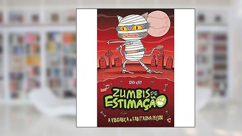 Capa de A vingança do fantasma peludo: zumbis de estimação, do autor Luciana Garcia