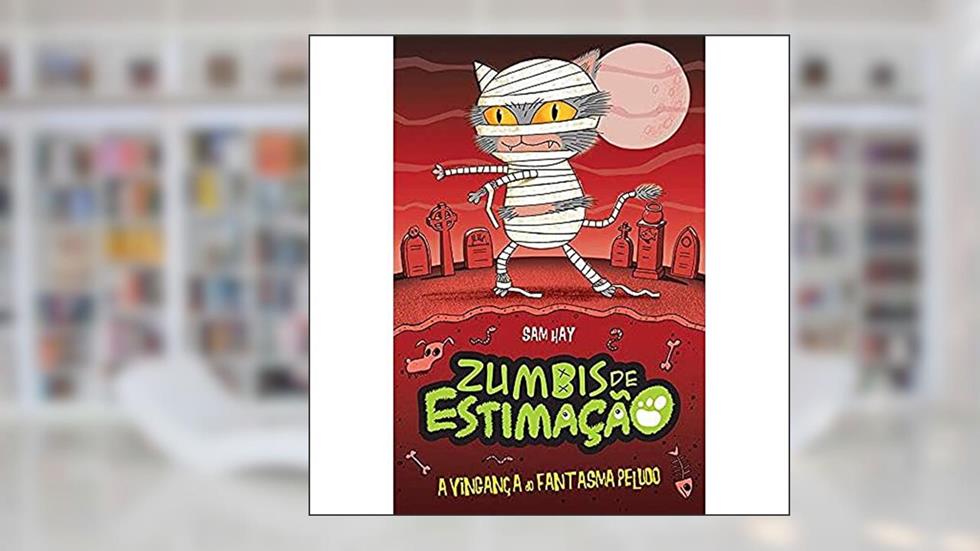 A vingança do fantasma peludo: zumbis de estimação, do autor Luciana Garcia
