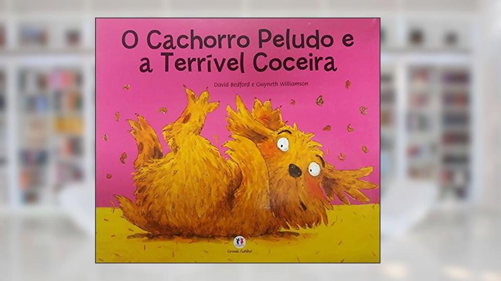 O cachorro peludo e a coceira terrível, do autor David Bedford