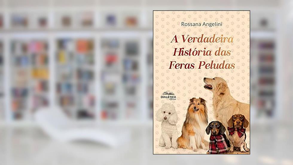 A Verdadeira História das Feras Peludas, do autor Rossana Angelini