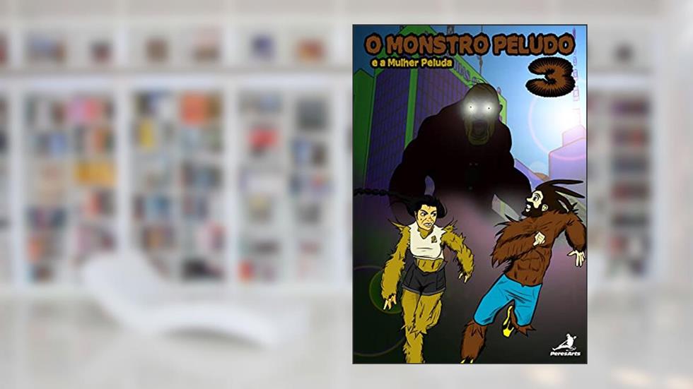 Monstro Peludo 3: e a Mulher Peluda (O Monstro Peludo), do autor Clayton Peres